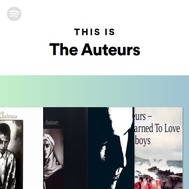 this-is-the-auteurs-playlist-by-spotify-spotify