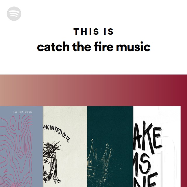 This Is catch the fire music playlist by Spotify Spotify