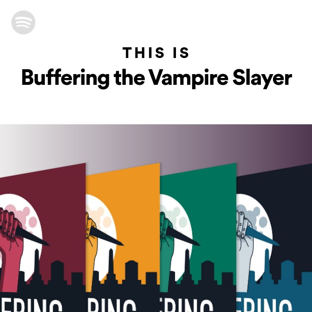 This Is Buffering the Vampire Slayer playlist by Spotify Spotify