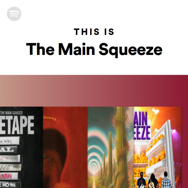 This Is The Main Squeeze - playlist by Spotify | Spotify