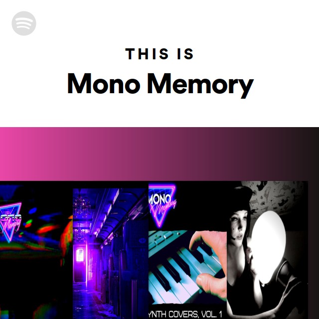 This Is Mono Memory playlist by Spotify Spotify