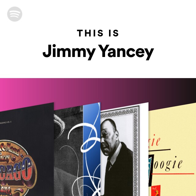This Is Jimmy Yancey Playlist By Spotify Spotify 