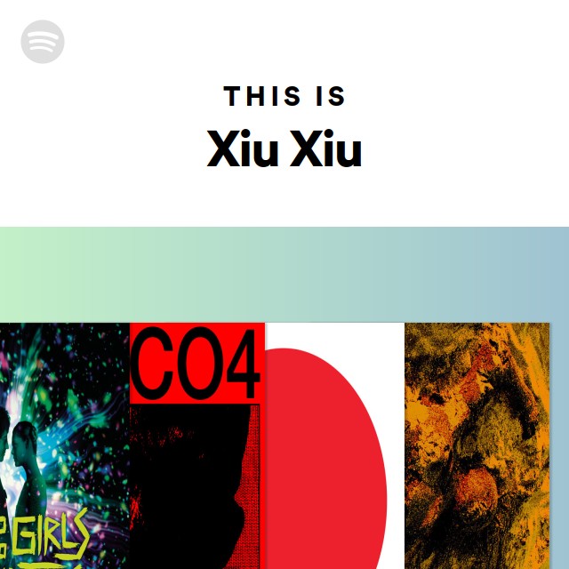 This Is Xiu Xiu on Spotify