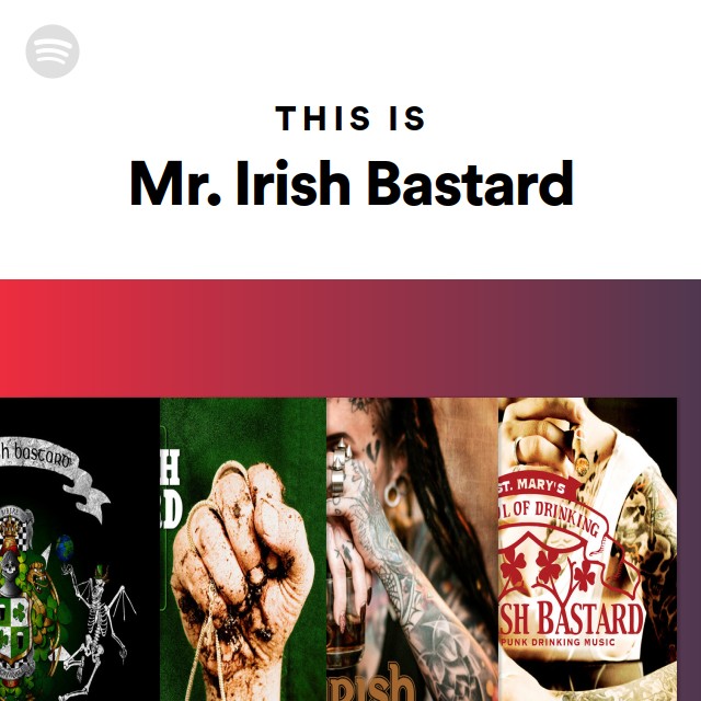 This Is Mr. Irish Bastard playlist by Spotify Spotify