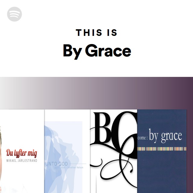 This Is By Grace - playlist by Spotify | Spotify