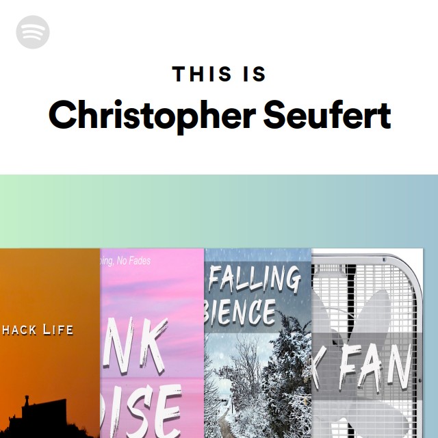 This Is Christopher Seufert - playlist by Spotify | Spotify