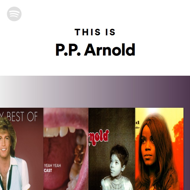 This Is P.P. Arnold - playlist by Spotify | Spotify
