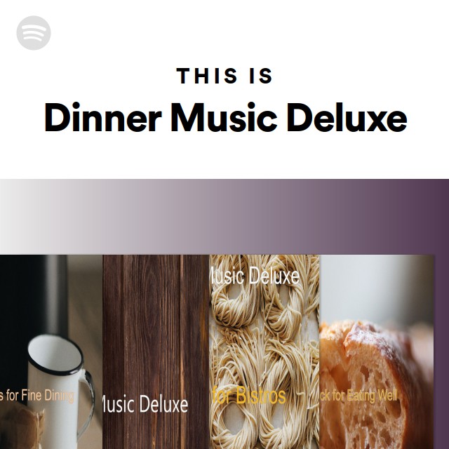 This Is Dinner Music Deluxe playlist by Spotify Spotify