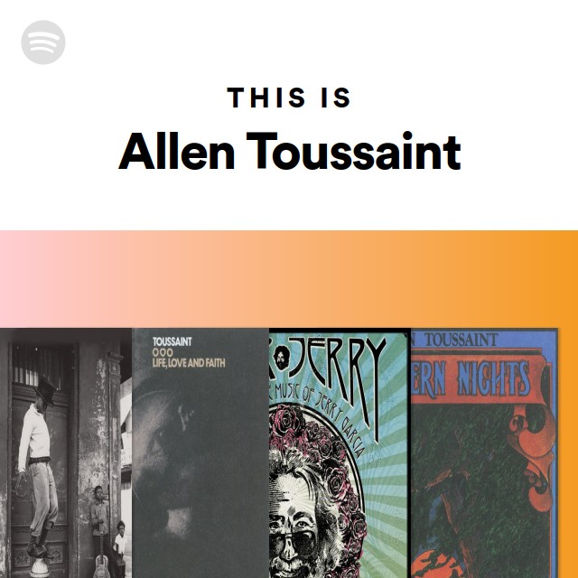 This Is Allen Toussaint Playlist By Spotify Spotify