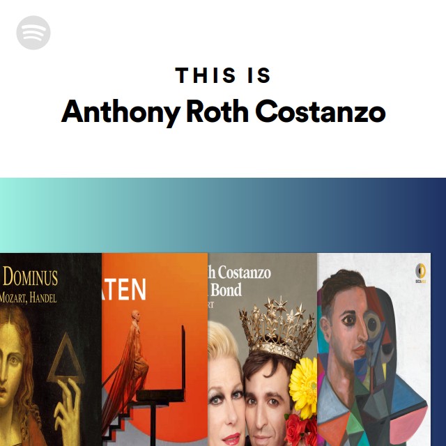 This Is Anthony Roth Costanzo - playlist by Spotify | Spotify