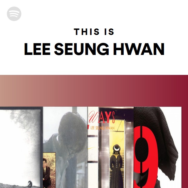 This Is LEE SEUNG HWAN - Playlist By Spotify | Spotify