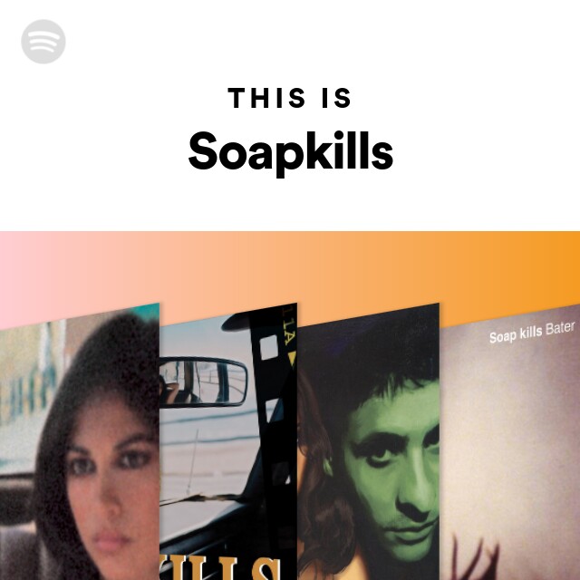This Is Soapkills playlist by Spotify Spotify