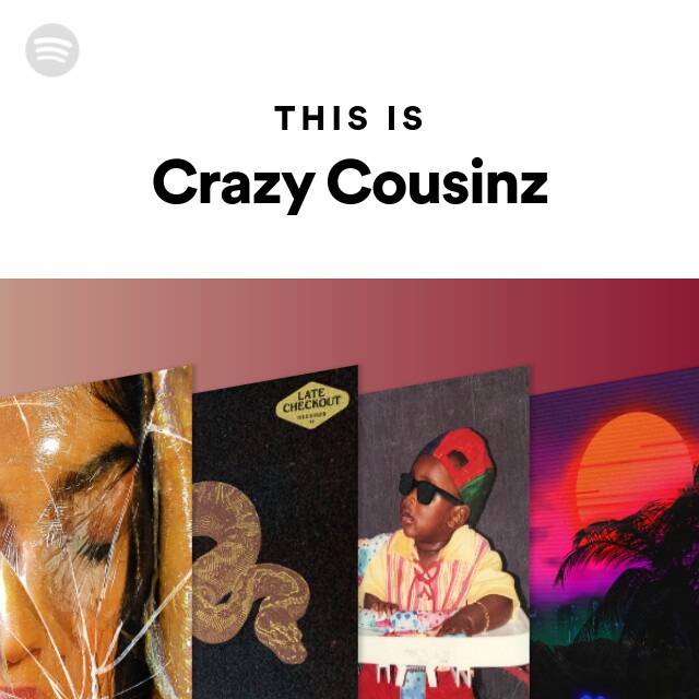 This Is Crazy Cousinz playlist by Spotify Spotify