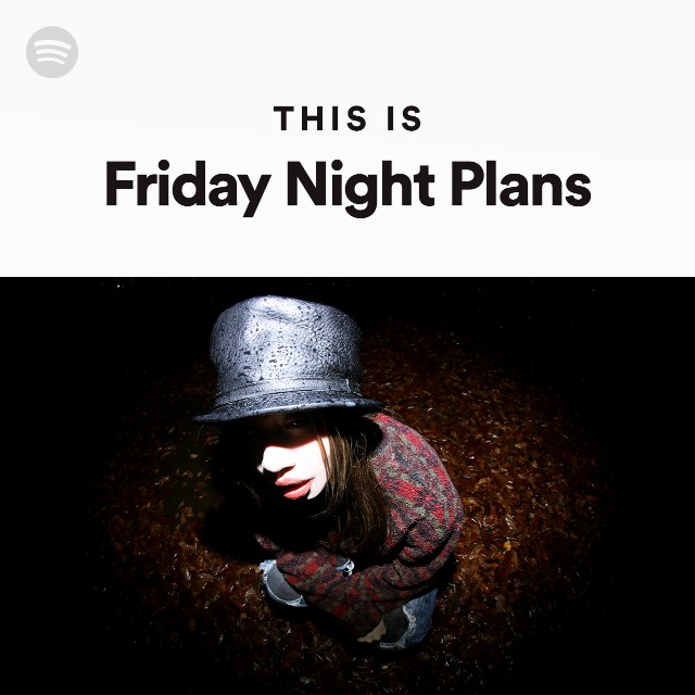 This Is Friday Night Plans - playlist by Spotify | Spotify