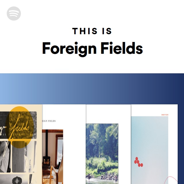 This Is Foreign Fields - Playlist By Spotify | Spotify