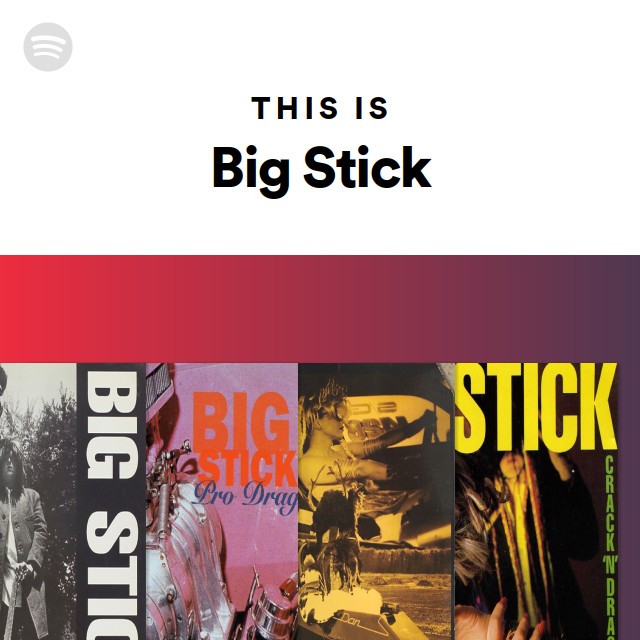 This Is Big Stick - playlist by Spotify | Spotify