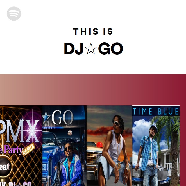 This Is DJ☆GO - playlist by Spotify | Spotify