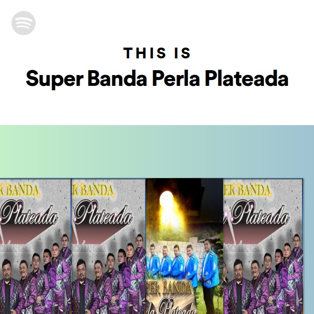 This Is Super Banda Perla Plateada - playlist by Spotify | Spotify