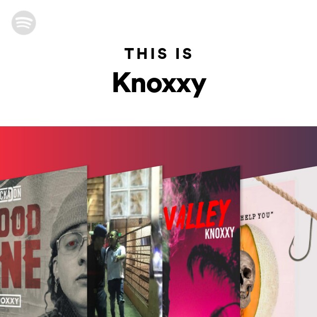 This Is Knoxxy - playlist by Spotify | Spotify