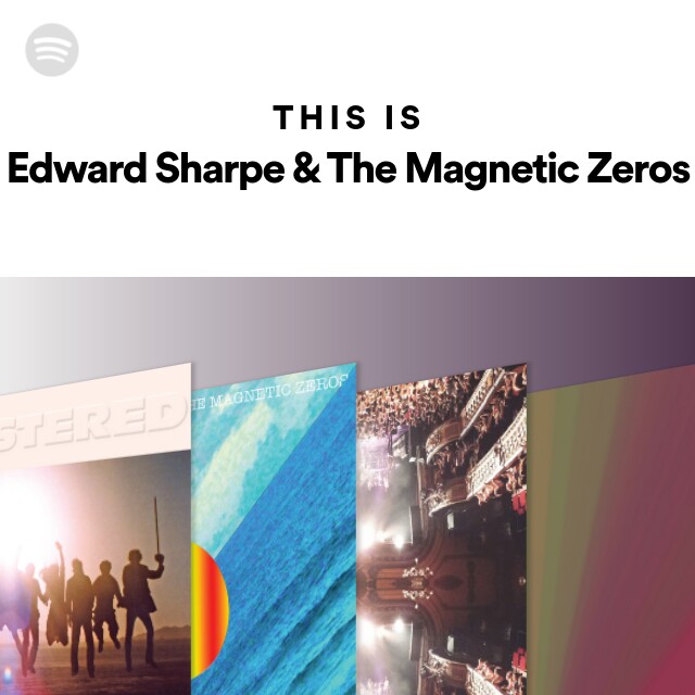 This Is Edward Sharpe The Magnetic Zeros On Spotify