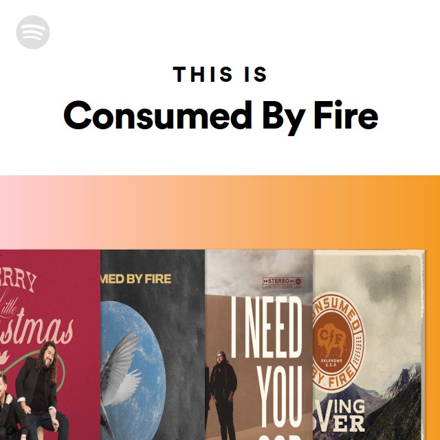 This Is Consumed By Fire - playlist by Spotify | Spotify