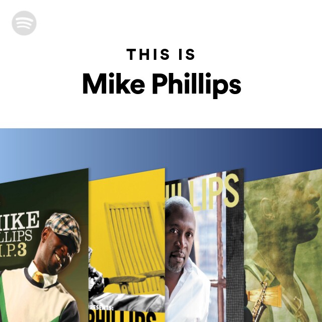 This Is Mike Phillips - playlist by Spotify | Spotify