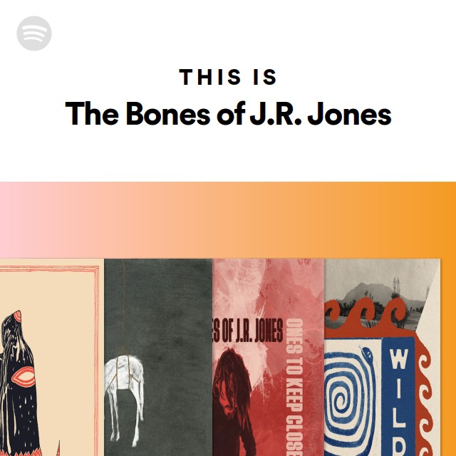 This Is The Bones of J.R. Jones playlist by Spotify Spotify