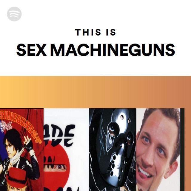 Sex Machineguns Spotify