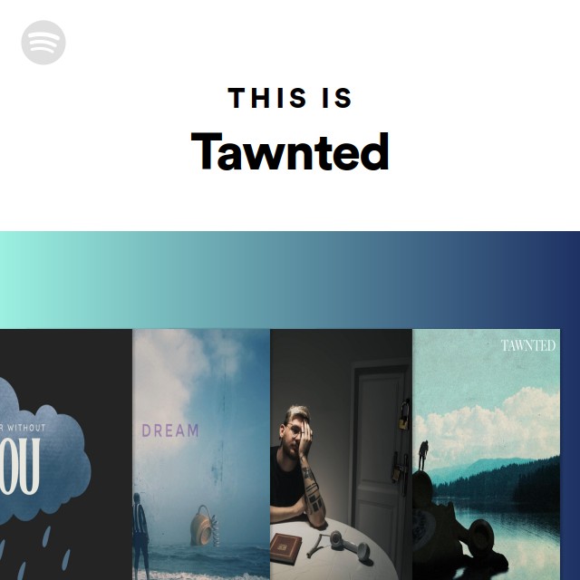 This Is Tawnted - playlist by Spotify | Spotify