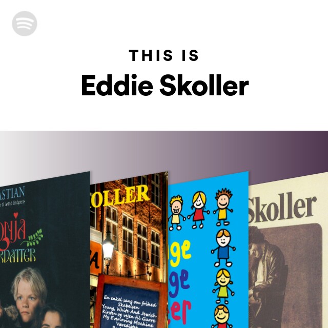 Mange ubemandede Uundgåelig This Is Eddie Skoller - playlist by Spotify | Spotify