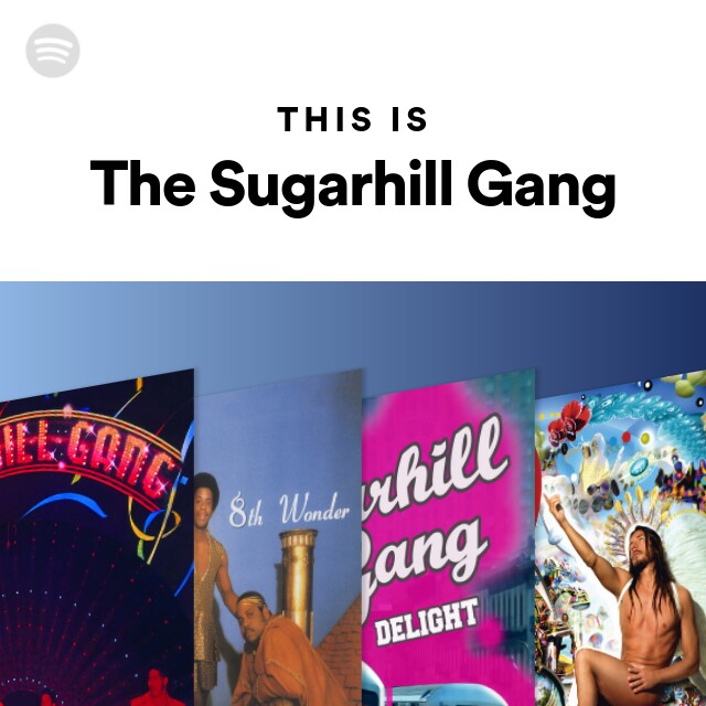 This Is The Sugarhill Gang - playlist by Spotify | Spotify