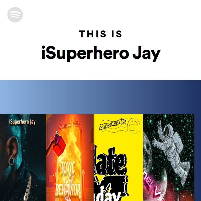 This Is iSuperhero Jay - playlist by Spotify | Spotify